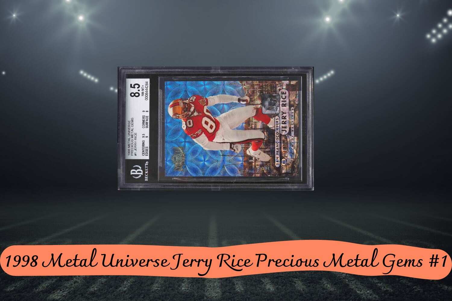 #10 1998 Metal Universe Jerry Rice Precious Metal Gems #1 - Estimate value: $6,500