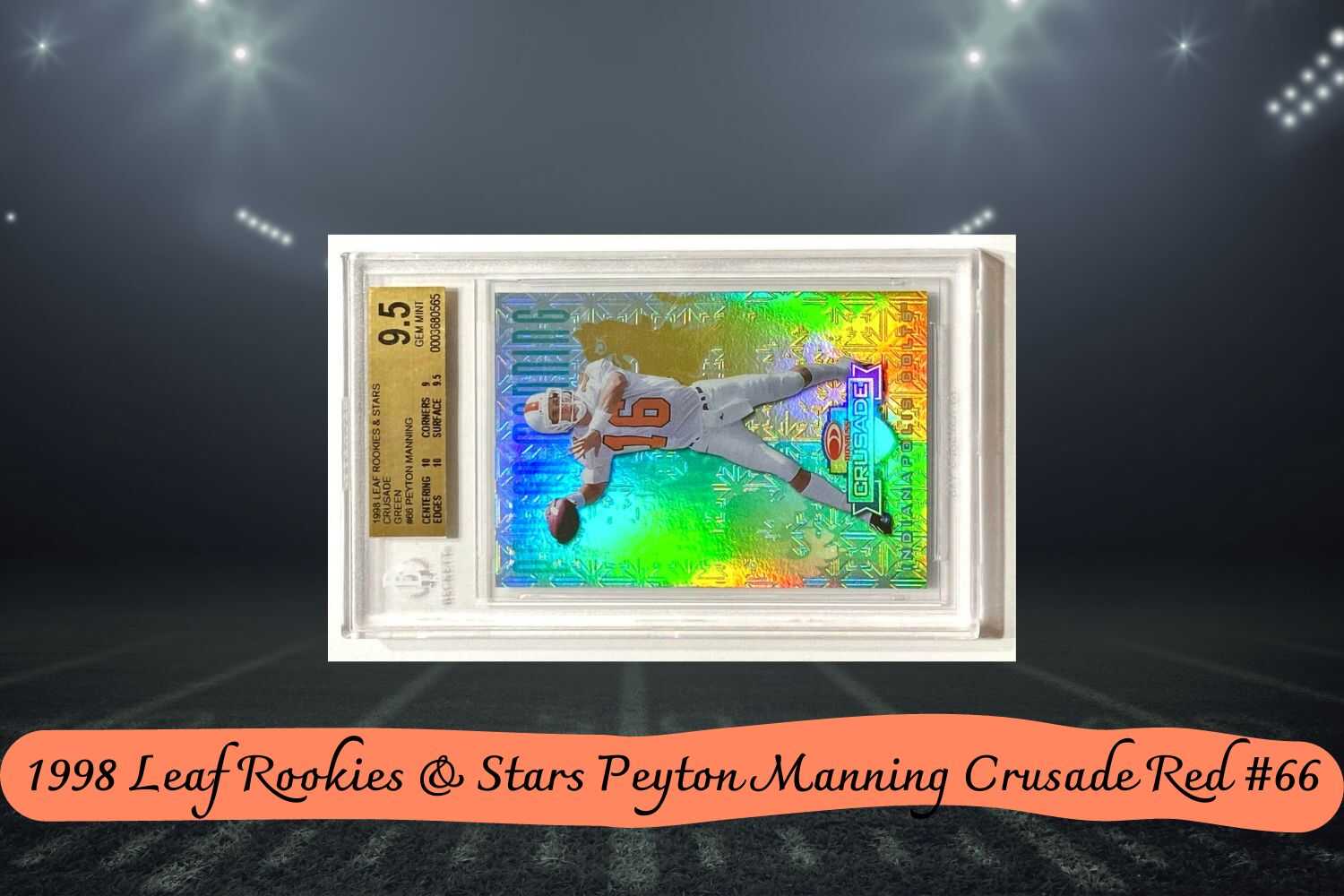 #13 1998 Leaf Rookies & Stars Peyton Manning Crusade Red #66 - Estimate value: $5,500