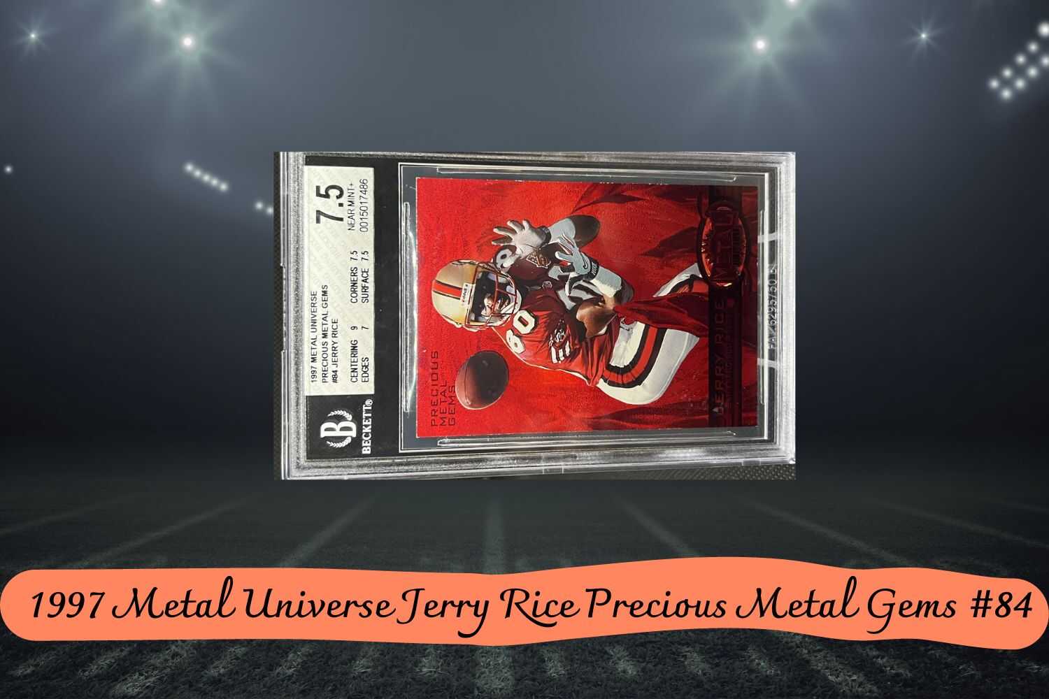 #10 1998 Metal Universe Jerry Rice Precious Metal Gems #1 - Estimate value: $6,500
