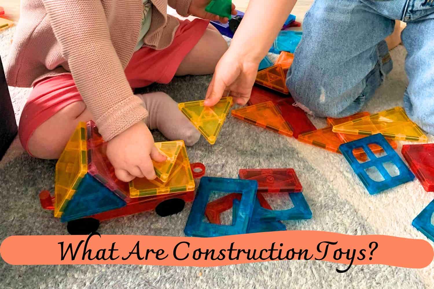 What Are Construction Toys?