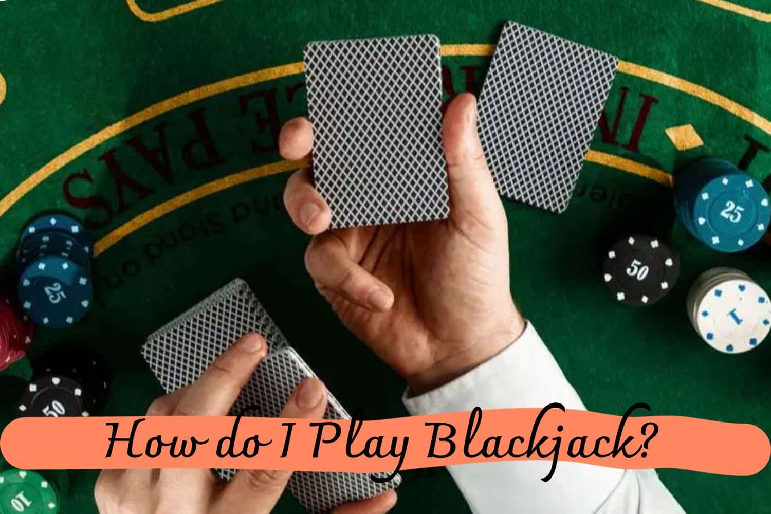 How do I Play Blackjack