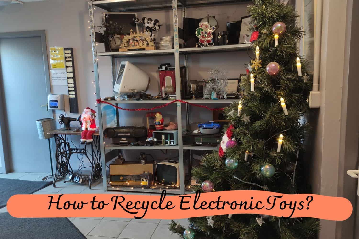 How to Recycle Electronic Toys