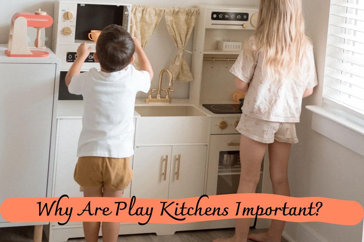 Why Are Play Kitchens Important