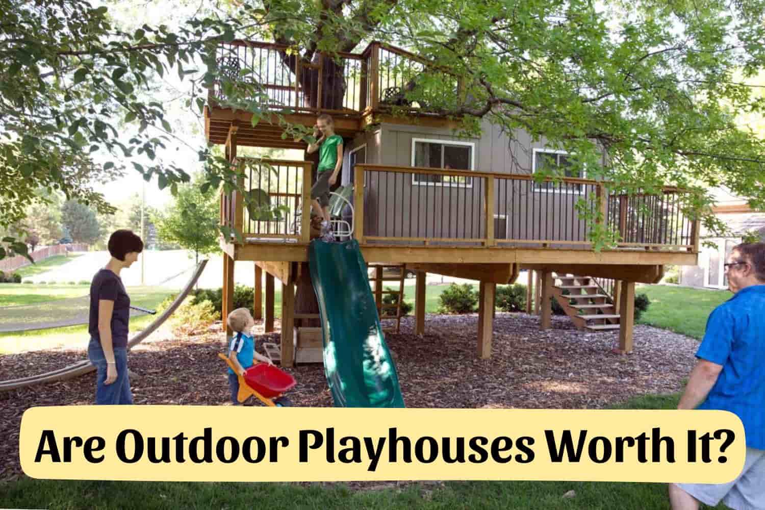 Are Outdoor Playhouses Worth It
